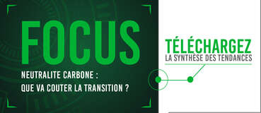 FOCUS #9 Neutralité carbone : Que va coûter la transition ?